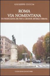 Roma. Via Nomentana. Da passeggiata dei papi a grande arteria urbana. Ediz. illustrata