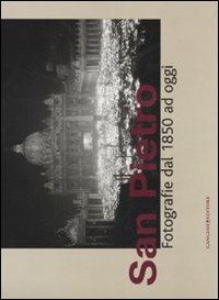 San Pietro. Fotografie dal 1850 ad oggi. Catalogo della mostra (Roma, 14 dicembre 2007-30 marzo 2008). Ediz. illustrata  - Libro Gangemi Editore 2008, Arti visive, architettura e urbanistica | Libraccio.it