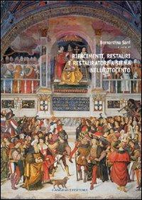 Rifacimenti, restauri e restauratori a Siena nell'Ottocento. Ediz. illustrata - Bernardina Sani - Libro Gangemi Editore 2008, Arti visive, architettura e urbanistica | Libraccio.it