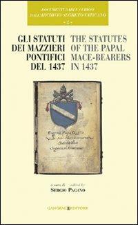 Documenti rari e curiosi dell'Archivio Segreto Vaticano. Vol. 1: Gli statuti dei mazzieri pontifici del 1437-The statutes of the papal mace-bearers in 1437 - Sergio M. Pagano - Libro Gangemi Editore 2008, Le storie della storia | Libraccio.it
