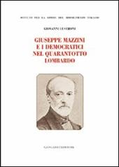 Giuseppe Mazzini e i democratici nel Quarantotto lombardo