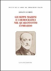 Giuseppe Mazzini e i democratici nel Quarantotto lombardo - Giovanni Luseroni - Libro Gangemi Editore 2008, Le storie della storia | Libraccio.it