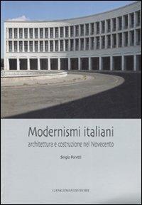 Modernismi italiani. Architettura e costruzione nel Novecento. Ediz. illustrata - Sergio Poretti - Libro Gangemi Editore 2008, Arti visive, archeologia, urbanistica | Libraccio.it