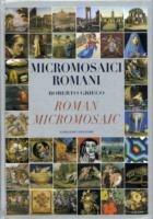 Micromosaici romani-Roman micro mosaic. Ediz. bilingue - Roberto Grieco - Libro Gangemi Editore 2008, Arti visive, architettura e urbanistica | Libraccio.it