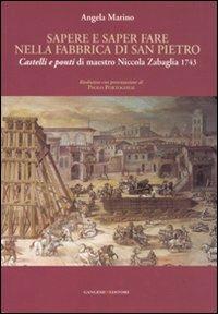 Sapere e saper fare nella fabbrica di San Pietro. «Castelli e ponti» di maestro Niccola Zabaglia 1743. Ediz. illustrata - Angela Marino - Libro Gangemi Editore 2008, Arti visive, architettura e urbanistica | Libraccio.it