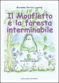 Il moufletto e la foresta interminabile. Ediz. illustrata - Giovanna Corrias Lucente, Donatella Lapadula - Libro Gangemi Editore 2008, Junior | Libraccio.it