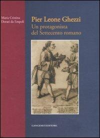 Pier Leone Ghezzi. Un protagonista del Settecento romano. Ediz. illustrata - Maria Cristina Dorati Da Empoli - Libro Gangemi Editore 2008, Arti visive, architettura e urbanistica | Libraccio.it