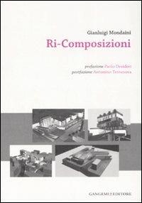 Ri-composizioni - Gianluigi Mondaini - Libro Gangemi Editore 2008, Arti visive, archeologia, urbanistica | Libraccio.it