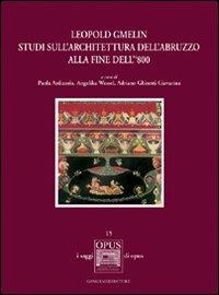 Leopold Gmelin. Studi sull'architettura dell'Abruzzo alla fine dell' 800 - Paola Ardizzola, Angelika Wessel - Libro Gangemi Editore 2008, Arti visive, archeologia, urbanistica | Libraccio.it