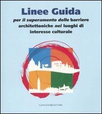 Linee guida per il superamento delle barriere architettoniche nei luoghi di interesse culturale  - Libro Gangemi Editore 2008, Architettura, urbanistica, ambiente | Libraccio.it