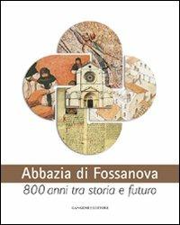 Abbazia di Fossanova. Ediz. illustrata  - Libro Gangemi Editore 2008, Arti visive, archeologia, urbanistica | Libraccio.it