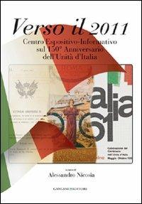 Verso il 2011. Centro espositivo-informativo sul 150° anniversario dell'Unità d'Italia  - Libro Gangemi Editore 2010, Arti visive, archeologia, urbanistica | Libraccio.it