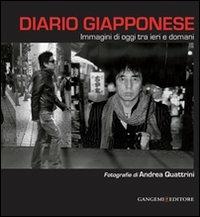 Diario giapponese. Immagini di oggi tra ieri e domani. Ediz. illustrata - Andrea Quattrini - Libro Gangemi Editore 2025, Arti visive, archeologia, urbanistica | Libraccio.it
