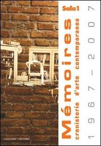 Mèmoires (1967-2007). Cronistorie d'arte contemporanea. Ediz. illustrata  - Libro Gangemi Editore 2008, Arti visive, architettura e urbanistica | Libraccio.it
