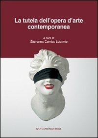 La tutela dell'opera d'arte contemporanea  - Libro Gangemi Editore 2008, Opere varie | Libraccio.it