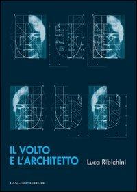 Il volto dell'architetto - Luca Ribichini - Libro Gangemi Editore 2008, Architettura, urbanistica, ambiente | Libraccio.it