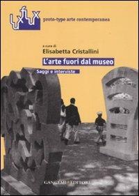 L'arte fuori dal museo. Saggi e interviste  - Libro Gangemi Editore 2008, Luxflux proto-type arte contemporanea | Libraccio.it