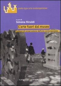 L' arte fuori dal museo. Problemi di conservazione dell'arte contemporanea  - Libro Gangemi Editore 2008, Luxflux proto-type arte contemporanea | Libraccio.it