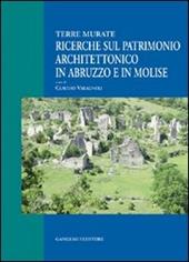 Ricerche sul patrimonio architettonico in Abruzzo e in Molise. Terre murate