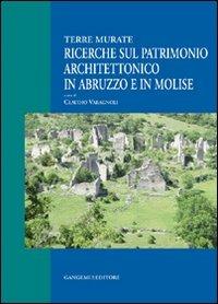 Ricerche sul patrimonio architettonico in Abruzzo e in Molise. Terre murate - Claudio Varagnoli - Libro Gangemi Editore 2010, Arti visive, architettura e urbanistica | Libraccio.it