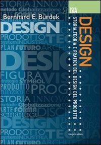 Design. Storia, teoria e pratica del design del prodotto - Bernhard E. Burdek - Libro Gangemi Editore 2008, Arti visive, architettura e urbanistica | Libraccio.it