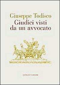 Giudici visti da un avvocato - Giuseppe Todisco - Libro Gangemi Editore 2008, Opere varie | Libraccio.it