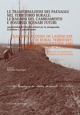 Le trasformazioni dei paesaggi nel territorio rurale: le ragioni del cambiamento e possibili scenari futuri. Approfondimenti interdisciplinari...  - Libro Gangemi Editore 2008, Arti visive, architettura e urbanistica | Libraccio.it