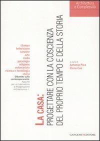 La casa: progettare con la coscienza del proprio tempo e della storia  - Libro Gangemi Editore 2008, Architettura e complessità | Libraccio.it