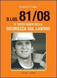 Dlgs 81/2008. Il testo unico della sicurezza sul lavoro - Andrea Di Maso - Libro Gangemi Editore 2008, Opere varie | Libraccio.it