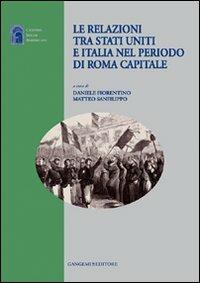 Le relazioni tra Stati Uniti e Italia nel periodo di Roma capitale - Matteo Sanfilippo, Daniele Fiorentino - Libro Gangemi Editore 2008, Opere varie | Libraccio.it