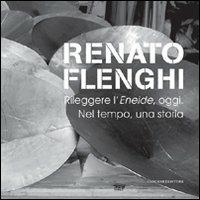 Renato Flenghi. Rileggere l'Eneide, oggi. Nel tempo, una storia. Catalogo della mostra. Ediz. illustrata  - Libro Gangemi Editore 2009, Arti visive, architettura e urbanistica | Libraccio.it