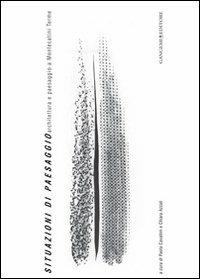 Situazioni di paesaggio. Architettura e paesaggio a Montecatini Terme  - Libro Gangemi Editore 2009, Arti visive, architettura e urbanistica | Libraccio.it