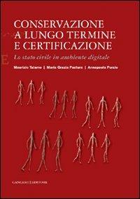 Conservazione a lungo termine e certificazione. Lo stato civile in ambiente digitale - Maria Grazia Pastura, Annapaola Porzio, Maurizio Talamo - Libro Gangemi Editore 2009, Arti visive, architettura e urbanistica | Libraccio.it