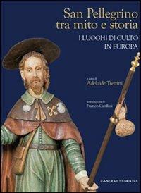 San Pellegrino tra mito e storia. I luoghi di culto in Europa  - Libro Gangemi Editore 2009, Arti visive, architettura e urbanistica | Libraccio.it