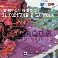 Dopo la scuola: il costume e la moda. Ediz. illustrata  - Libro Gangemi Editore 2009, Arti visive, archeologia, urbanistica | Libraccio.it