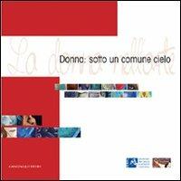 Donna: sotto un comune cielo. Ediz. illustrata  - Libro Gangemi Editore 2009, Arti visive, archeologia, urbanistica | Libraccio.it