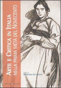 Arte e critica in Italia nella prima metà del Novecento  - Libro Gangemi Editore 2011, Arti visive, architettura e urbanistica | Libraccio.it