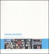 Housing conference. Ricerche emergenti sul tema dell'abitare. Ediz. italiana, inglese e spagnola  - Libro Gangemi Editore 2009, Arti visive, architettura e urbanistica | Libraccio.it
