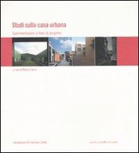 Studi sulla casa urbana. Sperimentazioni e temi di progetto. Ediz. illustrata  - Libro Gangemi Editore 2009, Arti visive, architettura e urbanistica | Libraccio.it