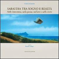 Sabaudia tra sogno e realtà. Nella letteratura, nella poesia, nell'arte e nella storia  - Libro Gangemi Editore 2009, Opere varie | Libraccio.it