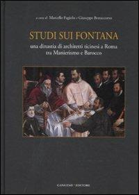Studi sui Fontana. Una dinastia di architetti ticinesi a Roma tra Manierismo e Barocco  - Libro Gangemi Editore 2009, Arti visive, architettura e urbanistica | Libraccio.it