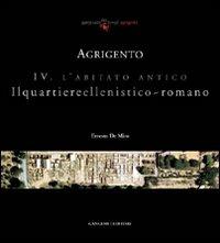 Agrigento. L'abitato antico. Il quartiere ellenistico-romano - Ernesto De Miro - Libro Gangemi Editore 2010, Arti visive, architettura e urbanistica | Libraccio.it