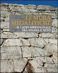 Le mura megalitiche. Il Lazio meridionale tra storia e mito - Alessandro Nicosia - Libro Gangemi Editore 2009, Arti visive, architettura e urbanistica | Libraccio.it