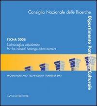 Techa 2008. Technologies exploitation for the cultural heritage advancement - Sara Di Marcello, Luciano Cessari - Libro Gangemi Editore 2009, Arti visive, architettura e urbanistica | Libraccio.it