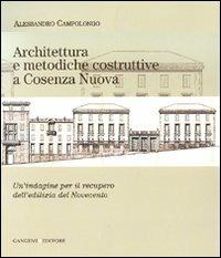 Architettura e metodiche costruttive a Cosenza Nuova. Un'indagine per il recupero dell'edilizia del Novecento - Alessandro Campolongo - Libro Gangemi Editore 2009 | Libraccio.it