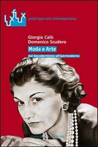 Moda e arte dal decadentismo all'ipermoderno - Domenico Scudero, Giorgia Calò - Libro Gangemi Editore 2009, Arti visive, architettura e urbanistica | Libraccio.it