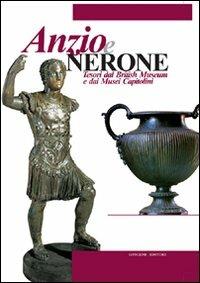 Anzio e Nerone. Tesori dal British Museum e dai Musei Capitolini. Ediz. illustrata  - Libro Gangemi Editore 2009, Arti visive, architettura e urbanistica | Libraccio.it