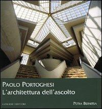 Paolo Portoghesi. L'architettura dell'ascolto - Petra Bernitsa - Libro Gangemi Editore 2010 | Libraccio.it