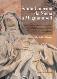 Santa Caterina da Siena a Magnanapoli. Arte e storia di una comunità religiosa romana nell'età della Controriforma. Ediz. illustrata - Mario Bevilacqua - Libro Gangemi Editore 2010, Roma. Storia, cultura, immagine | Libraccio.it