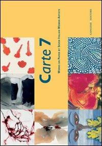 Carte 7. Works on paper by seven italian women artists. Ediz. illustrata  - Libro Gangemi Editore 2009, Arti visive, architettura e urbanistica | Libraccio.it